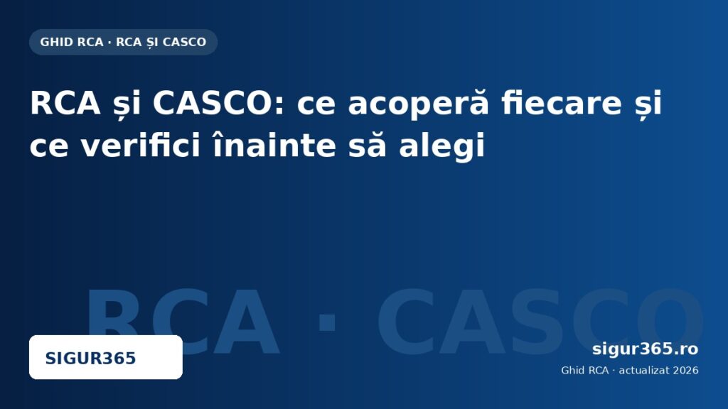 RCA și CASCO: ce acoperă fiecare și ce verifici înainte să alegi